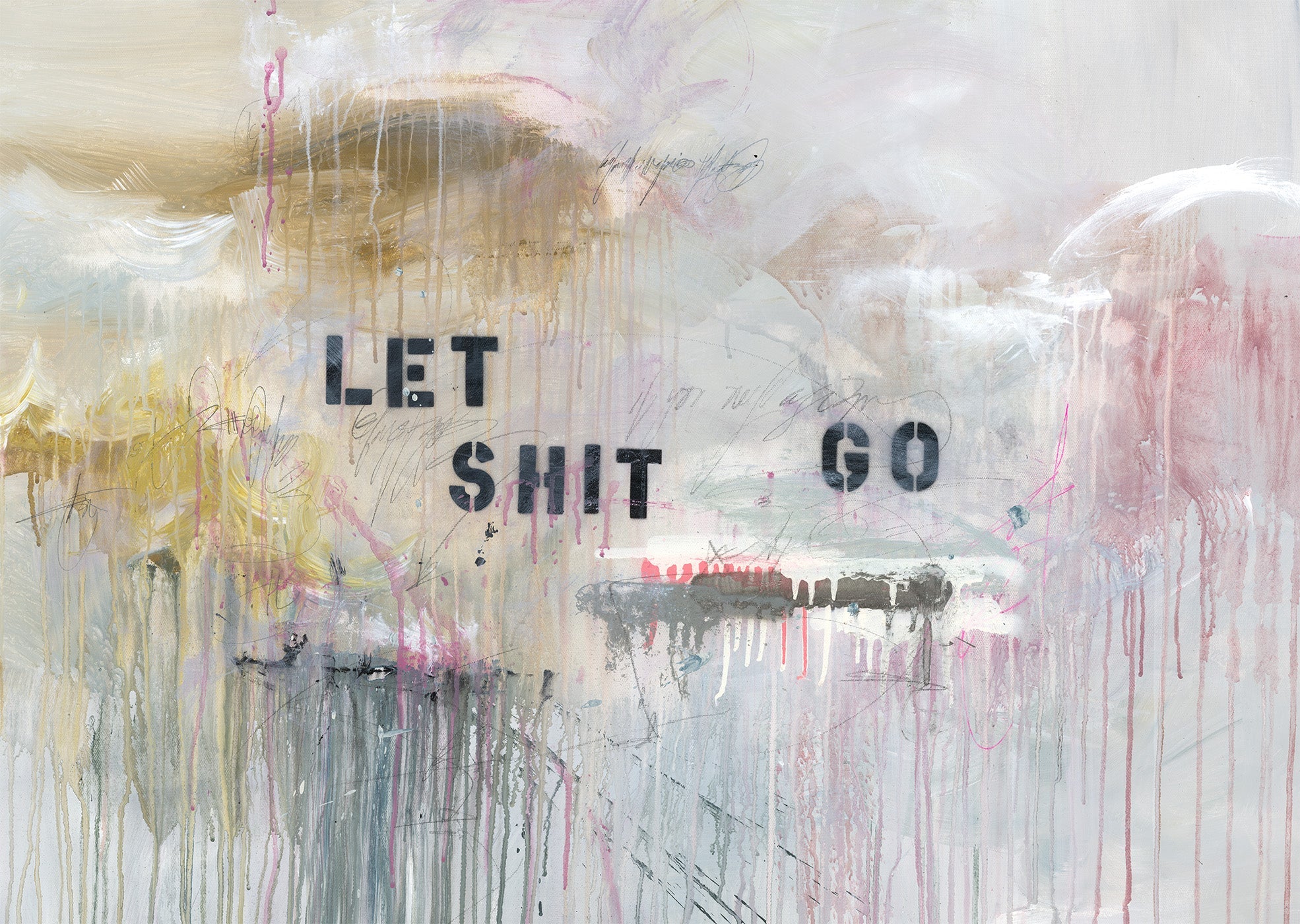 MANTRA SERIES/ “LET SHIT GO” I